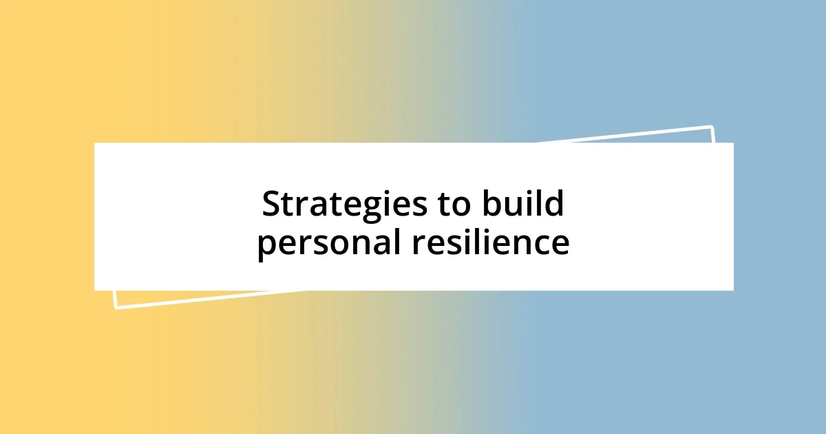 Strategies to build personal resilience