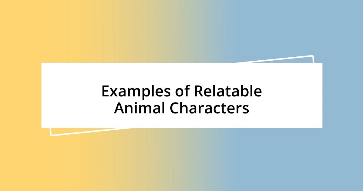 Examples of Relatable Animal Characters