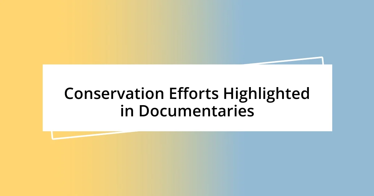 Conservation Efforts Highlighted in Documentaries