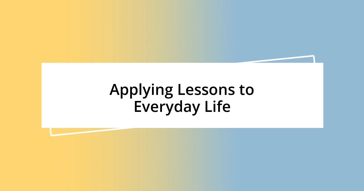 Applying Lessons to Everyday Life