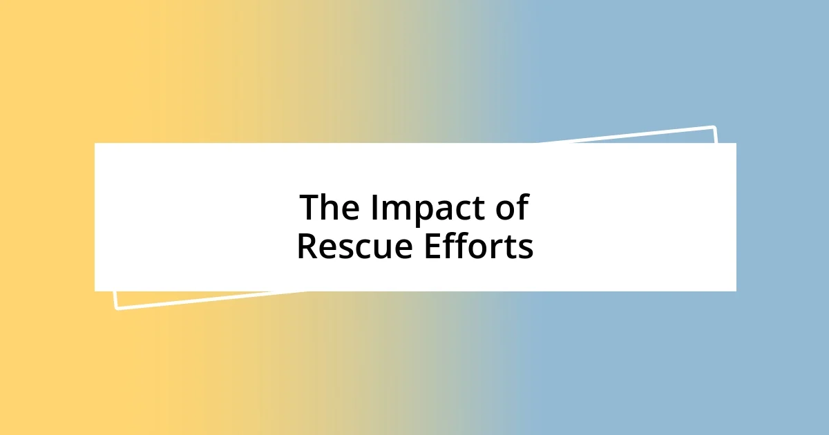 The Impact of Rescue Efforts