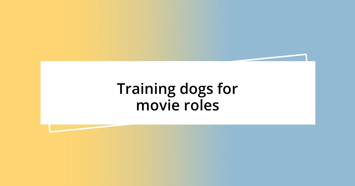 Training dogs for movie roles