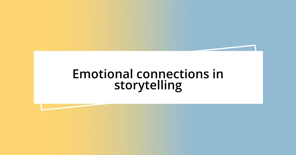 Emotional connections in storytelling