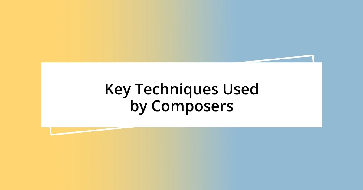 Key Techniques Used by Composers