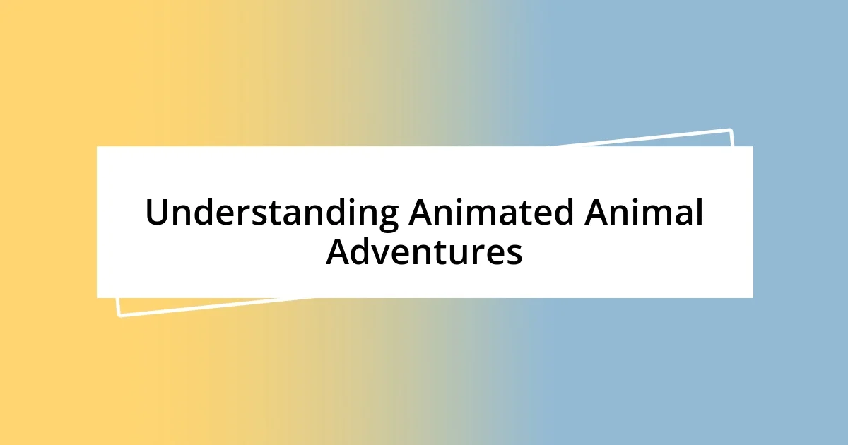 Understanding Animated Animal Adventures