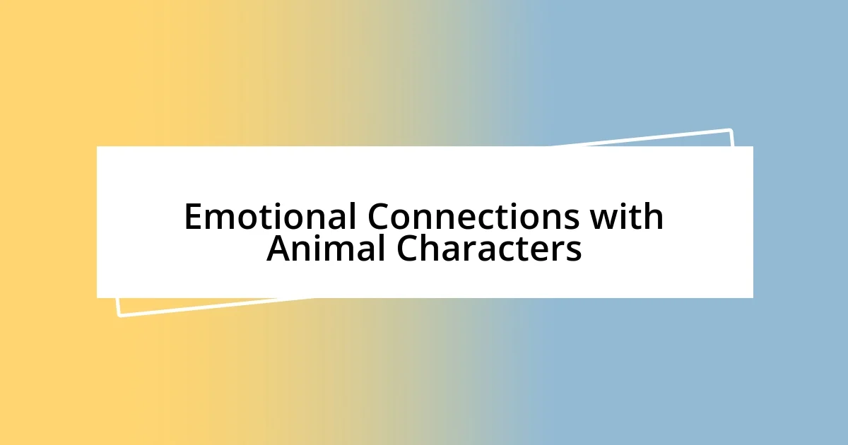 Emotional Connections with Animal Characters