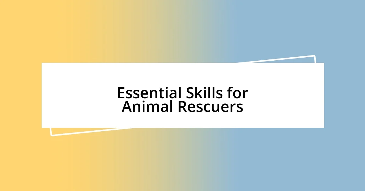 Essential Skills for Animal Rescuers