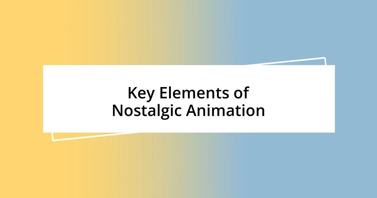 Key Elements of Nostalgic Animation