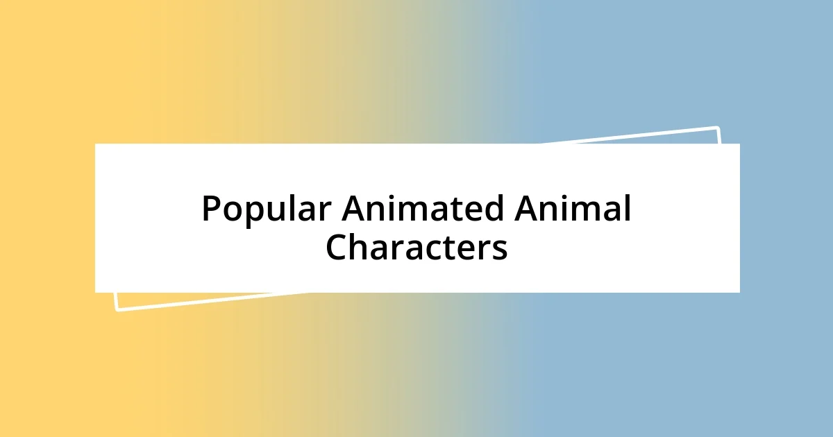 Popular Animated Animal Characters