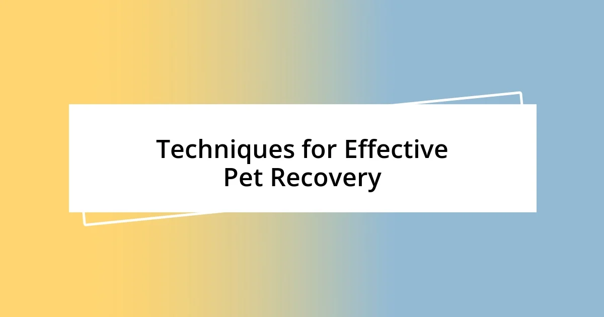 Techniques for Effective Pet Recovery