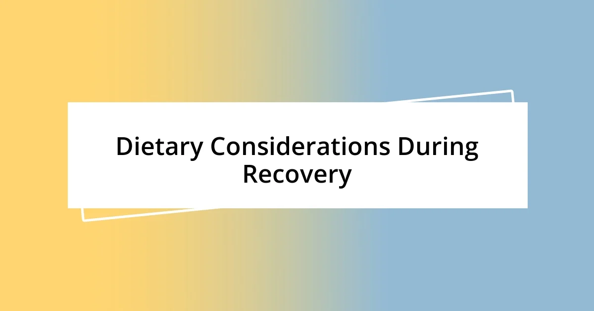 Dietary Considerations During Recovery