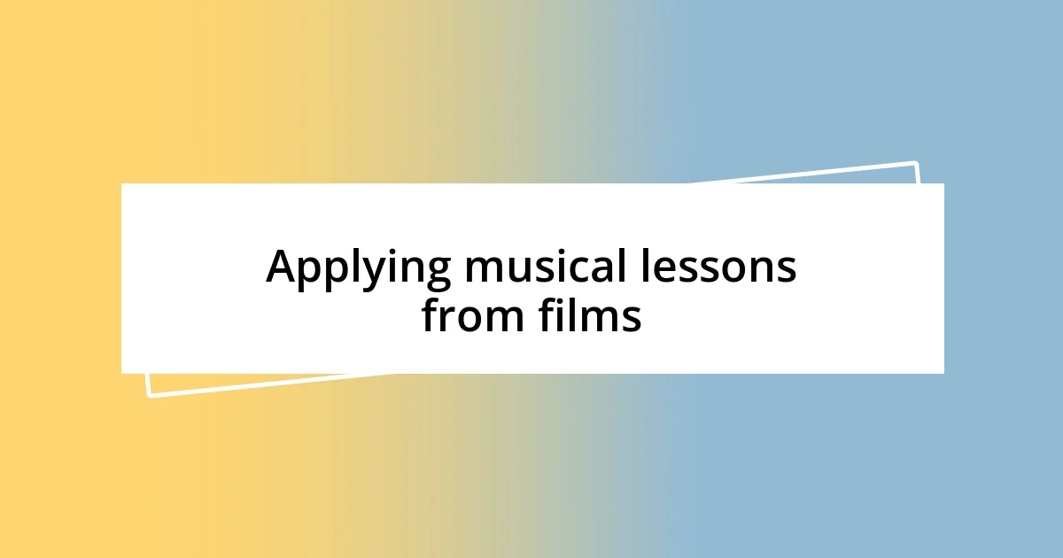 Applying musical lessons from films