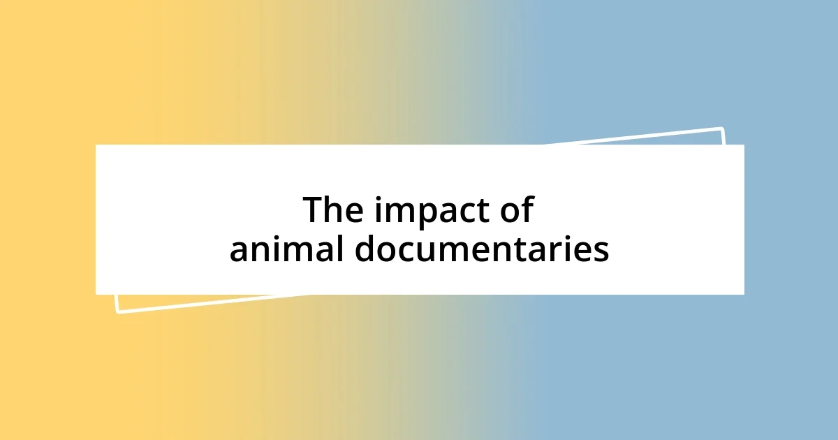 The impact of animal documentaries