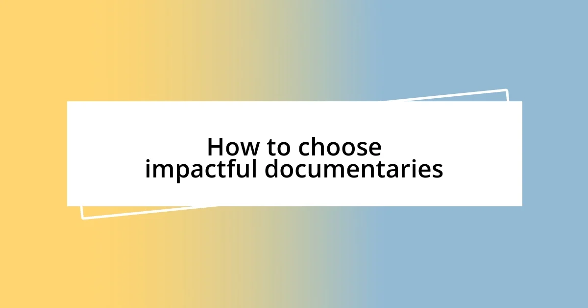 How to choose impactful documentaries