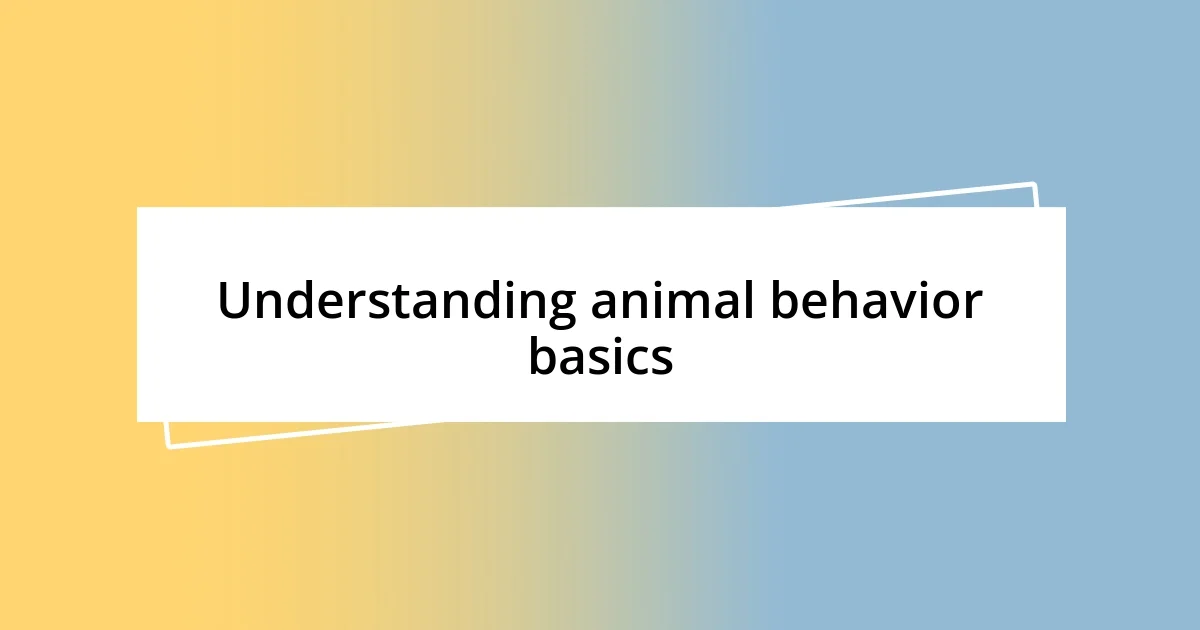 Understanding animal behavior basics