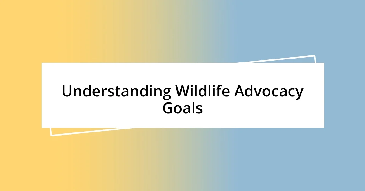 Understanding Wildlife Advocacy Goals