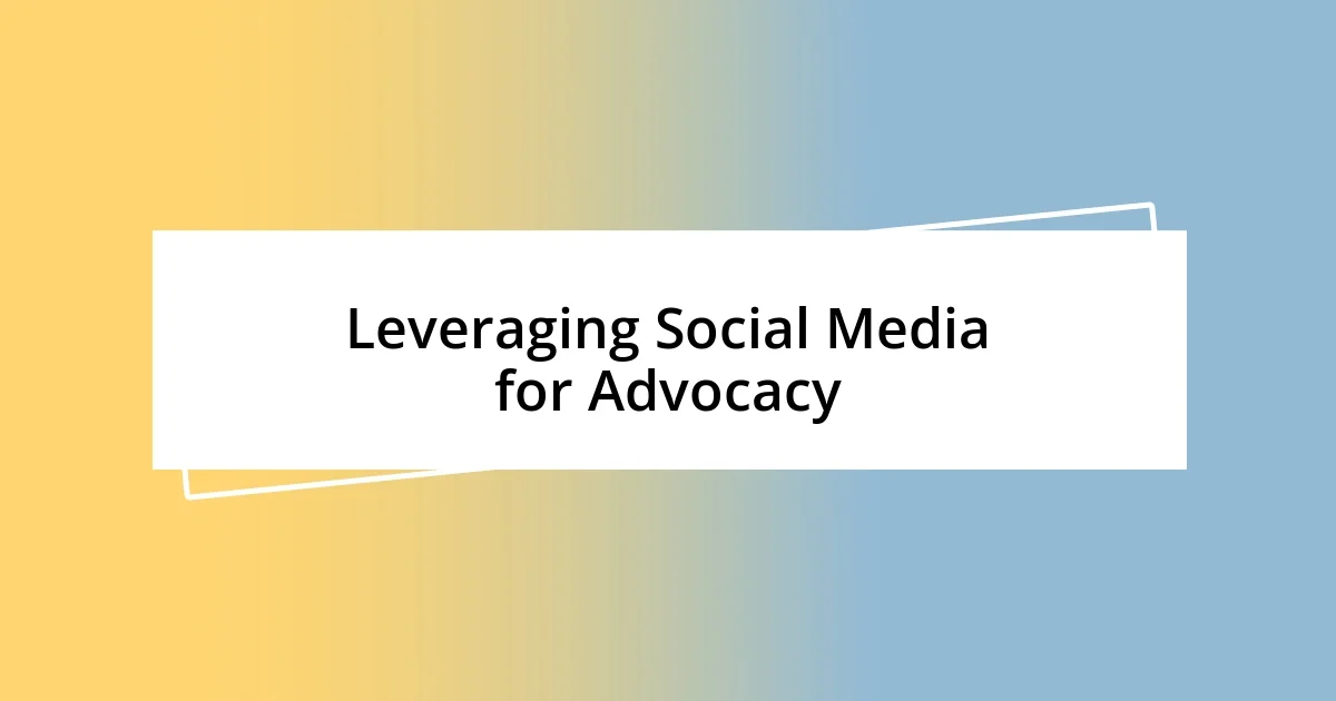 Leveraging Social Media for Advocacy