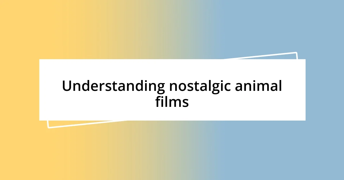 Understanding nostalgic animal films