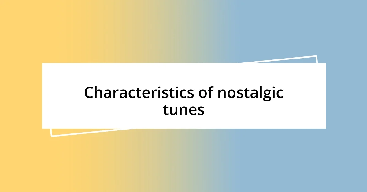 Characteristics of nostalgic tunes